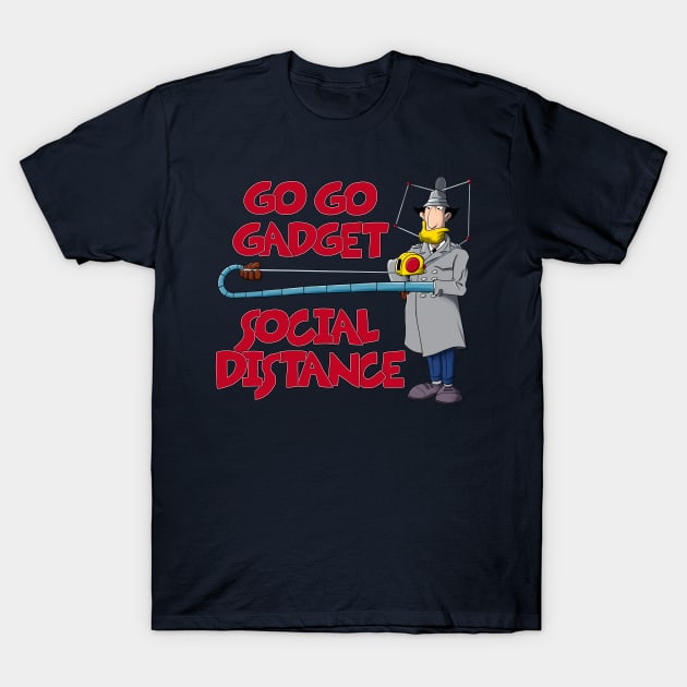 Go Go Gadget - Social Distance T-Shirt by Geekasms